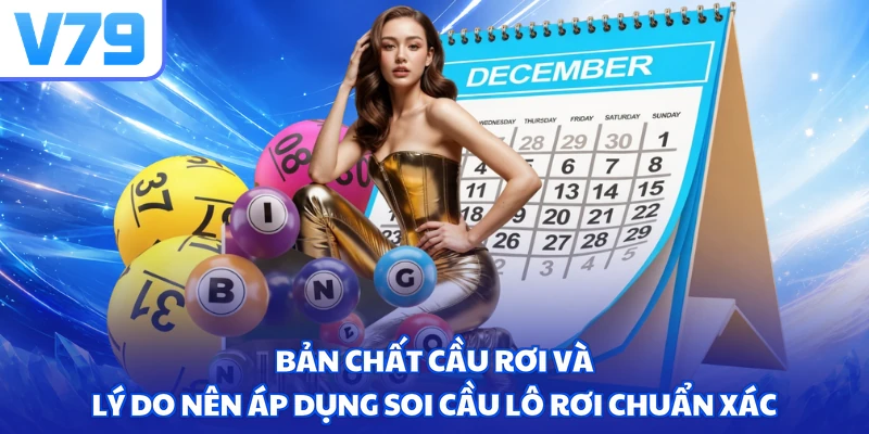 Bản chất cầu rơi và lý do nên áp dụng soi cầu lô rơi chuẩn xác