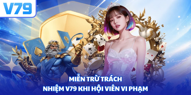Miễn trừ trách nhiệm V79 khi hội viên vi phạm