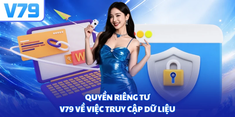 Quyền riêng tư V79 về việc truy cập dữ liệu