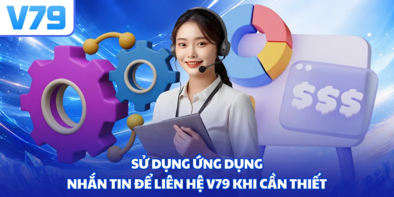 Sử dụng ứng dụng nhắn tin để liên hệ V79 khi cần thiết
